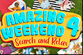 Amazing Weekend Search and Relax 4